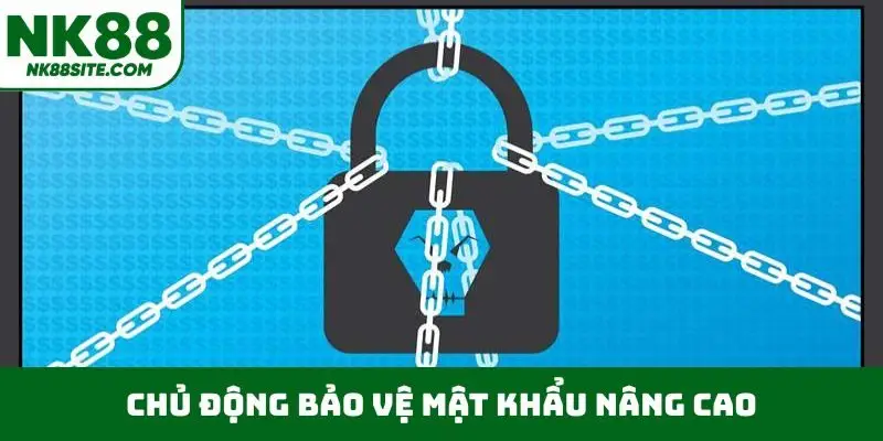 Chủ động bảo vệ mật khẩu nâng cao