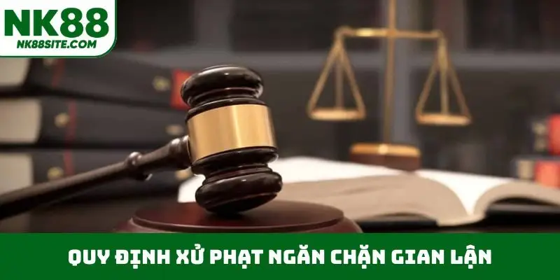 Quy định xử phạt ngăn chặn gian lận